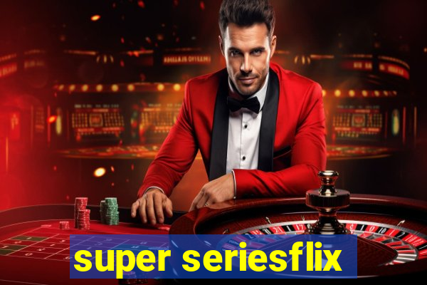 super seriesflix